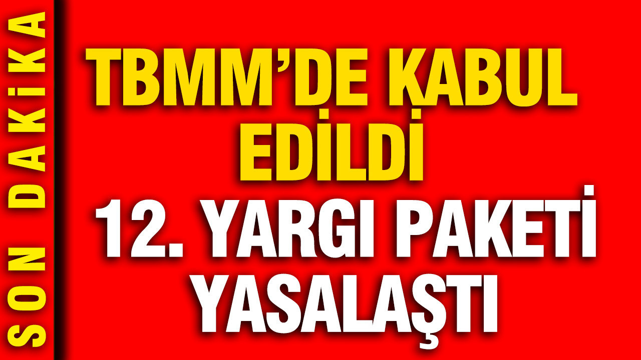Tbmmde kabul edildi 12 yargi paketi yasalasti eG6JI3x4